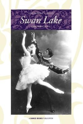 The Ballet Called Swan Lake by Beaumont, Cyril W.