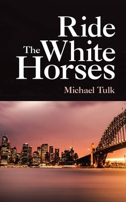 Ride the White Horses by Tulk, Michael