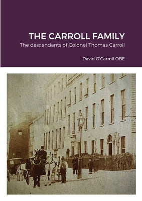 Carroll family history.: The descendants of Colonel Thomas Carroll by O'Carroll, David