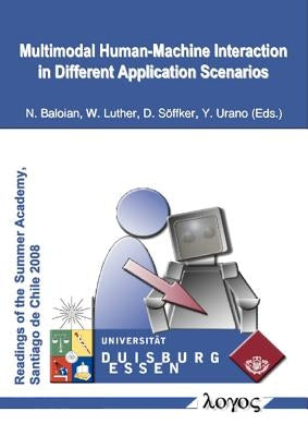 Multimodal Human-Machine Interaction in Different Application Scenarios: International Daad-PhD Summer Academy at the University of Chile, Santiago de by Baloian, Nelson