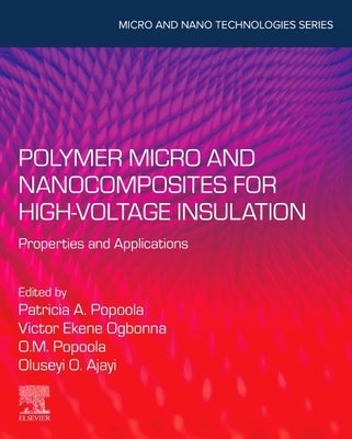 Polymer Micro and Nanocomposites for High Voltage Insulation: Properties and Applications by I. Popoola, Patricia Abimbola