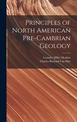 Principles of North American Pre-Cambrian Geology by Hoskins, Leander Miller