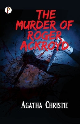 The Murder of Roger Ackroyd by Christie, Agatha