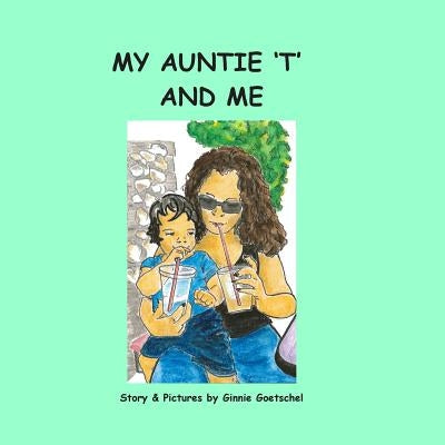 My Auntie 'T' and Me by Goetschel, Ginnie