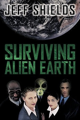Surviving Alien Earth by Shields, Jeff