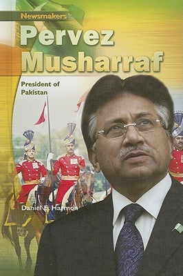 Pervez Musharraf: President of Pakistan by Harmon, Daniel E.