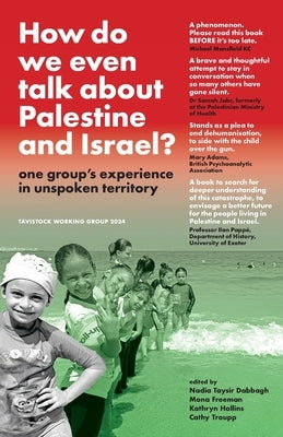 How do we even talk about Palestine and Israel: one group's experience in unspoken territory by 2024, Tavistock Working Group