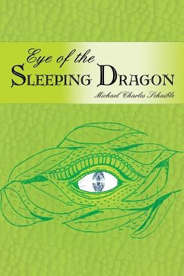 Eye of the Sleeping Dragon by Schaible, Michael