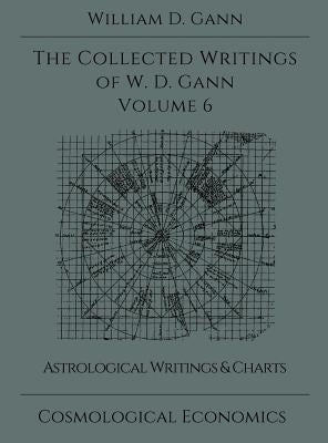 Collected Writings of W.D. Gann - Volume 6 by Gann, William D.
