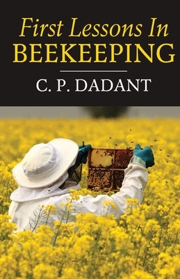 First Lessons in Beekeeping by Dadant, Camille