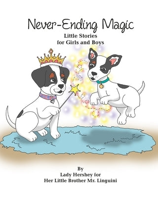 Never-Ending Magic Little Stories for Girls and Boys By Lady Hershey for Her Little Brother Mr. Linguini by Civichino, Olivia