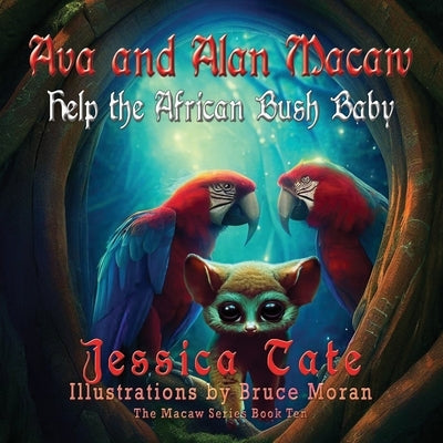 Ava and Alan Macaw Help the African Bush Baby by Tate, Jessica