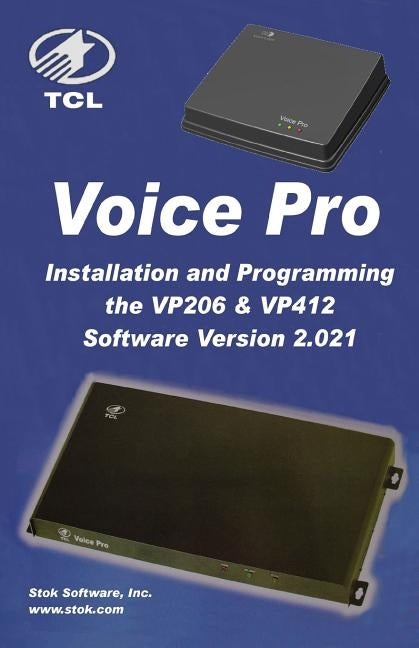 TCL VoicePro Installation and Programming VP206 & VP412: VoiceMail and Automated Attendant Programming/Installation Guide for the VoicePro Small Busin by Inc, Stok Software