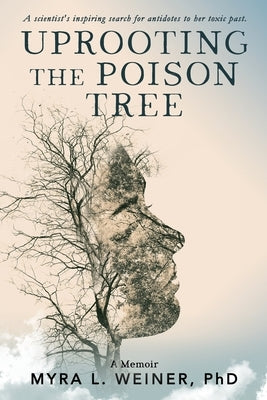 Uprooting the Poison Tree by Weiner, Myra L.