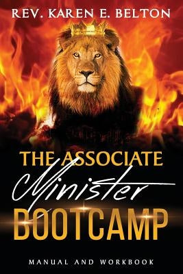 The Associate Minister's Bootcamp Manual and Workbook by Belton, Karen