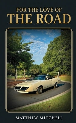 For the Love of the Road by Mitchell, Matthew