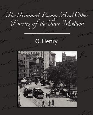 The Trimmed Lamp and Other Stories of the Four Million by Henry O