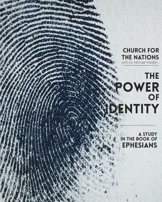The Power of Identity: a Study in the book of Ephesians by Maiden, Michael