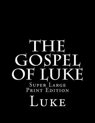 The Gospel of Luke: Super Large Print Edition by Martin, C. Alan