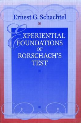 Experiential Foundations of Rorschach's Test by Schachtel, Ernest G.