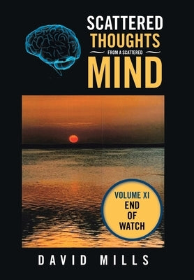 Scattered Thoughts from a Scattered Mind: Volume Xi by Mills, David