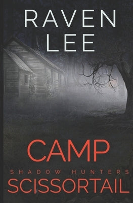Camp Scissortail: A Shadow Hunters paranormal suspense by Lee, Raven