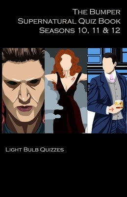 The Bumper Supernatural Quiz Book Seasons 10, 11 & 12 by Quizzes, Light Bulb