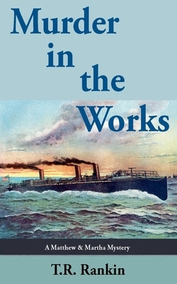 Murder in the Works by Rankin, T. R.