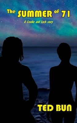 The Summer of 71: A Crooke and Loch Story by Bun, Ted