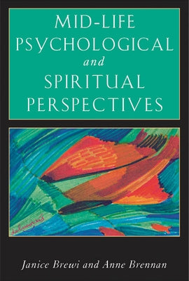 Mid-Life Psychological and Spiritual Perspectives by Brewi, Janice