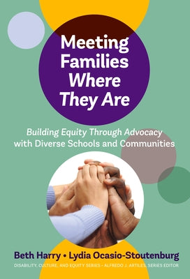 Meeting Families Where They Are: Building Equity Through Advocacy with Diverse Schools and Communities by Harry, Beth