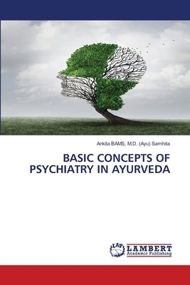 Basic Concepts of Psychiatry in Ayurveda by Bams, (Ayu) Samhita Ankita
