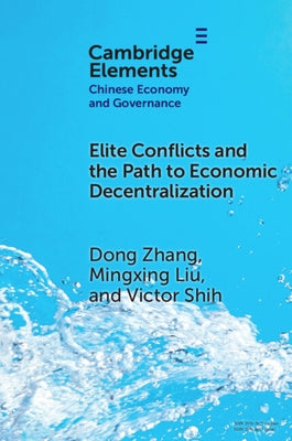 Elite Conflicts and the Path to Economic Decentralization by Zhang, Dong
