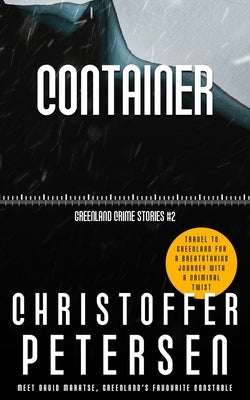 Container: A short story of torment and isolation in the Arctic by Petersen, Christoffer