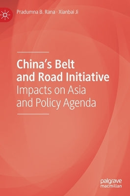 China's Belt and Road Initiative: Impacts on Asia and Policy Agenda by Rana, Pradumna B.