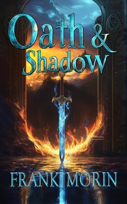 Oath & Shadow: A Fantasy Epic by Morin, Frank