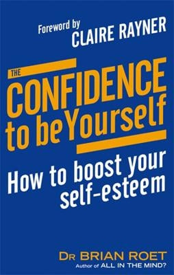 The Confidence To Be Yourself by Roet, Brian
