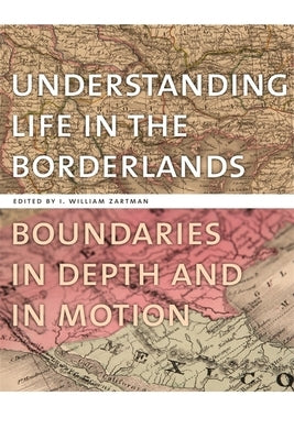 Understanding Life in the Borderlands: Boundaries in Depth and in Motion by Stea, David