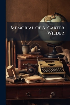 Memorial of A. Carter Wilder by Anonymous