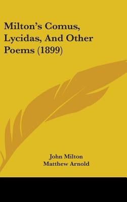 Milton's Comus, Lycidas, And Other Poems (1899) by Milton, John