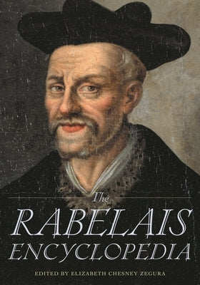 The Rabelais Encyclopedia by Zegura, Elizabeth