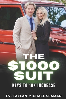 The $1,000 Suit: Keys to 10X Increase by Seaman, Taylan