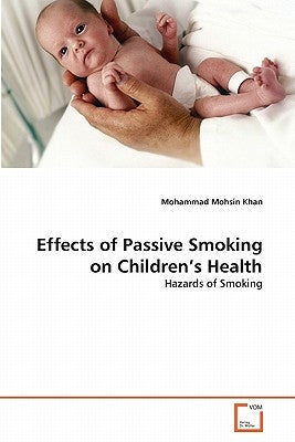 Effects of Passive Smoking on Children's Health by Mohsin Khan, Mohammad