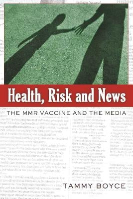 Health, Risk and News: The MMR Vaccine and the Media by Jhally, Sut