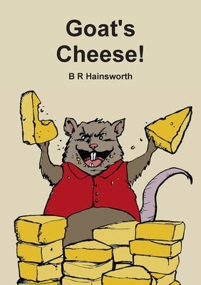 Goat's Cheese! by Hainsworth, B. R.