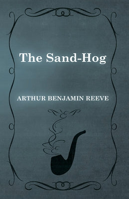 The Sand-Hog by Reeve, Arthur Benjamin