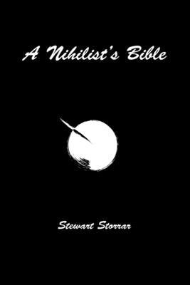 Gothic Poetry Nihilist's Bible A Poetry Anthology of Dark Poems by Stewart Storrar by Storrar, Stewart