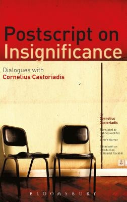Postscript on Insignificance by Castoriadis, Cornelius