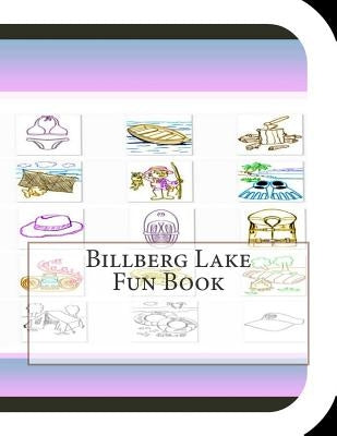 Billberg Lake Fun Book: A Fun and Educational Book About Billberg Lake by Leonard, Jobe