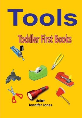 Toddler First Books: Tools by Jones, Jennifer